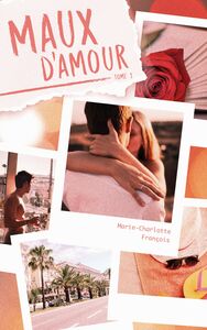 Maux d'amour, tome 1