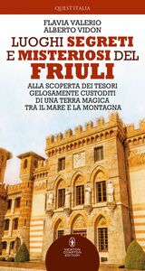 Luoghi segreti e misteriosi del Friuli