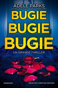 Bugie, bugie, bugie Un thriller psicologico da brivido, tradotto in 27 lingue, al primo posto nella classifica del «Sunday Times»