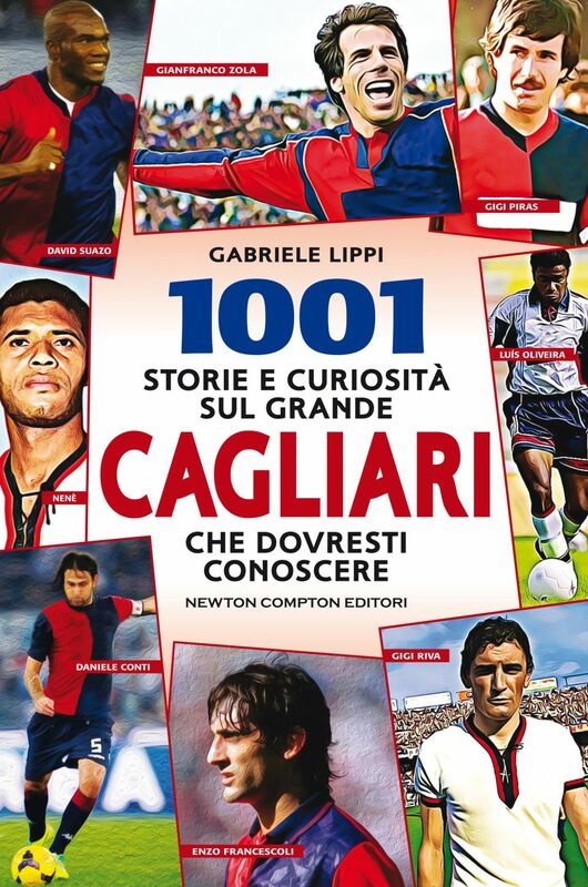 1001 storie e curiosità sul grande Cagliari che dovresti conoscere
