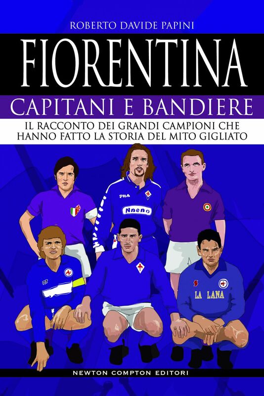 Fiorentina. Capitani e bandiere