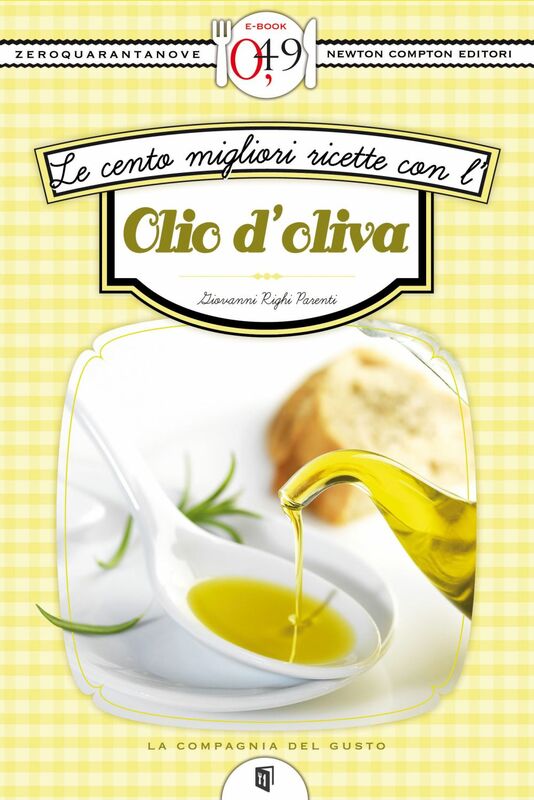 Le cento migliori ricette con l’olio d’oliva
