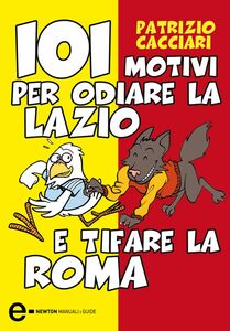 101 motivi per odiare la Lazio e tifare la Roma