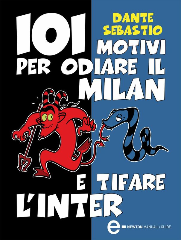 101 motivi per odiare il Milan e tifare l'Inter