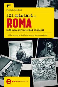 101 misteri di Roma che non saranno mai risolti