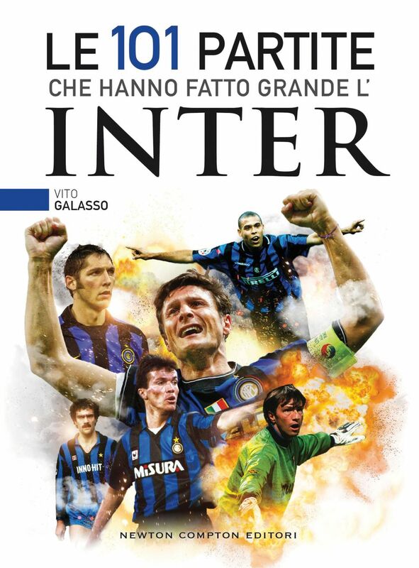Le 101 partite che hanno fatto grande l'Inter