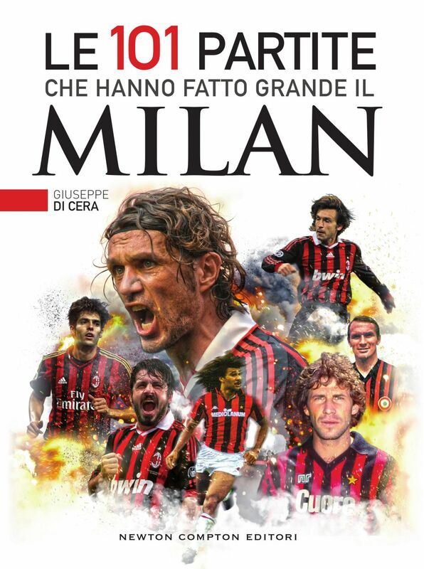 Le 101 partite che hanno fatto grande il Milan