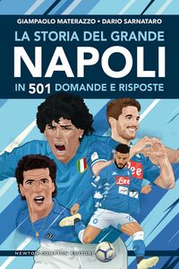 La storia del grande Napoli in 501 domande e risposte