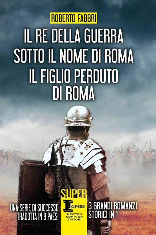 Il re della guerra - Sotto il nome di Roma - Il figlio perduto di Roma