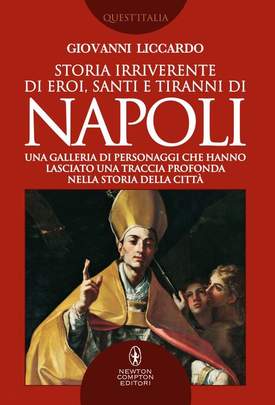 Storia irriverente di eroi, santi e tiranni di Napoli