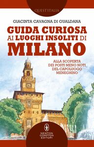 Guida curiosa ai luoghi insoliti di Milano