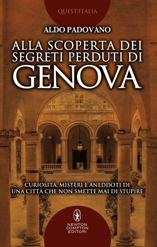 Alla scoperta dei segreti perduti di Genova