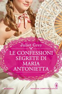 Le confessioni segrete di Maria Antonietta