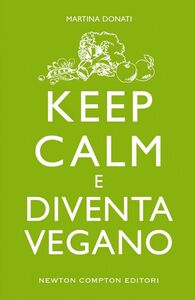 Keep calm e diventa vegano