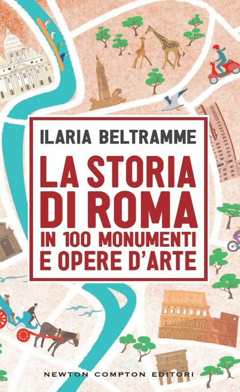 La storia di Roma in 100 monumenti e opere d'arte