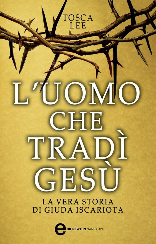 L'uomo che tradì Gesù. La vera storia di Giuda Iscariota