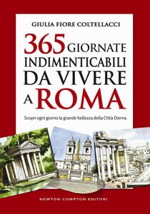 365 giornate indimenticabili da vivere a Roma