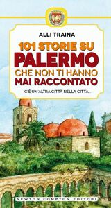 101 storie su Palermo che non ti hanno mai raccontato