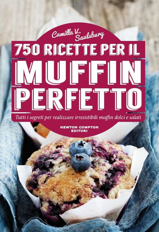 750 ricette per il muffin perfetto