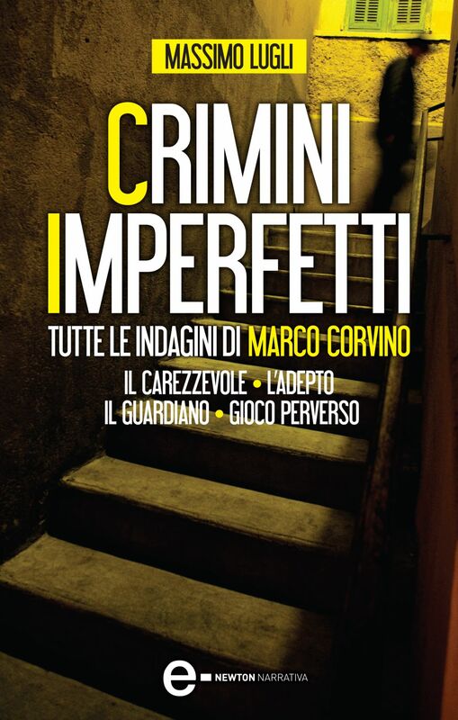 Crimini imperfetti. Tutte le indagini di Marco Corvino