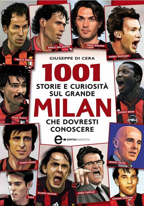 1001 storie e curiosità sul grande Milan che dovresti conoscere