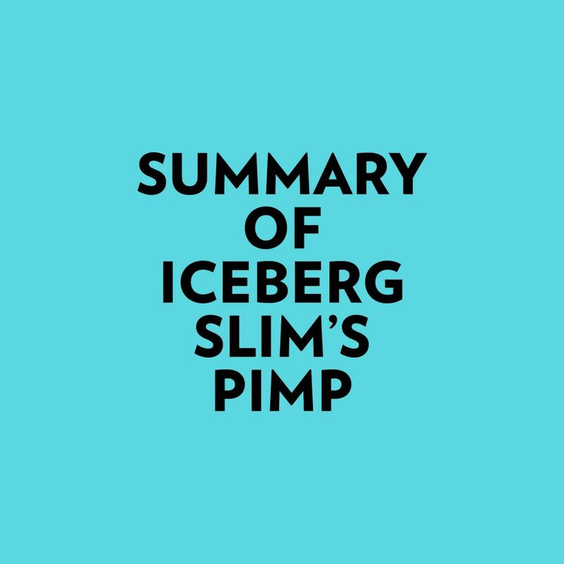 Summary of Iceberg Slim's Pimp