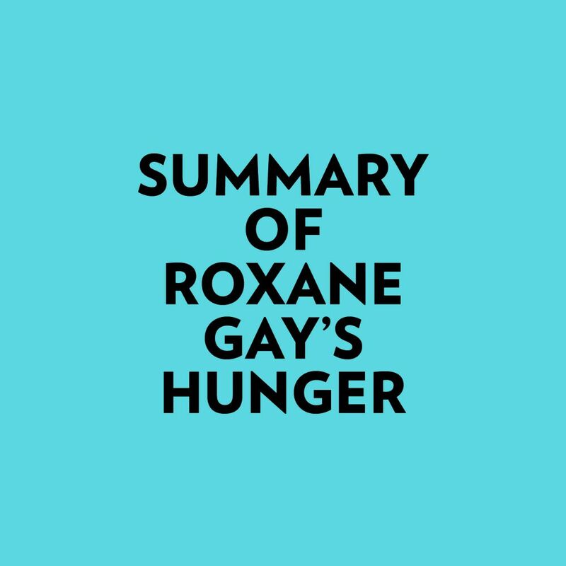 Summary of Roxane Gay's Hunger