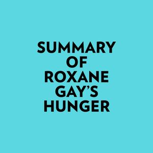 Summary of Roxane Gay's Hunger