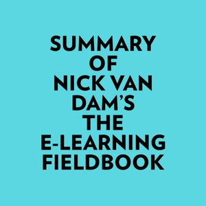 Summary of Nick Van Dam's The E-Learning Fieldbook