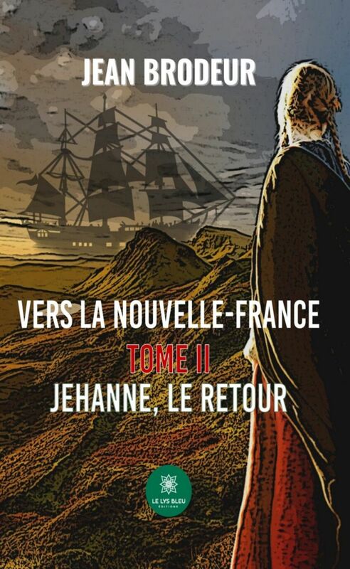 Vers la Nouvelle-France - Tome 2 Jehanne, le retour