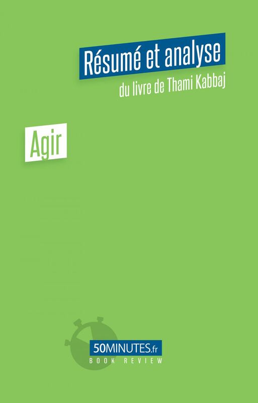 Agir (Résumé et analyse de Thami Kabbaj)