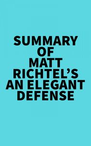 Summary of Matt Richtel's An Elegant Defense