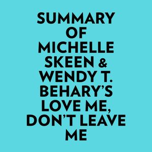 Summary of Michelle Skeen & Wendy T. Behary's Love Me, Don’t Leave Me