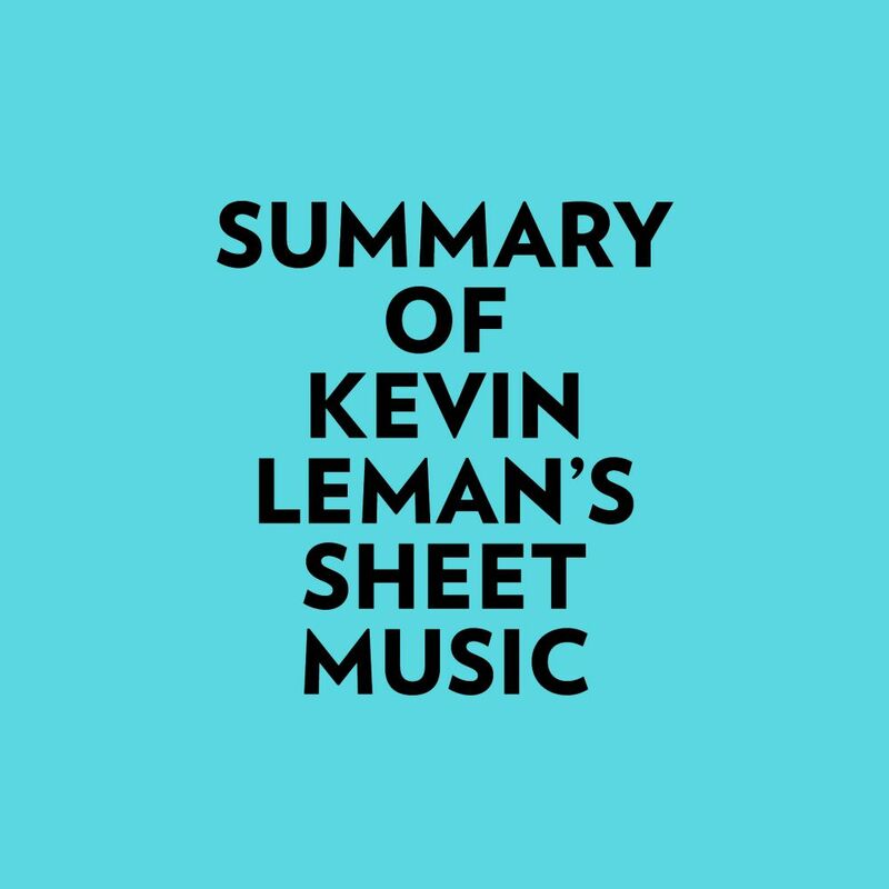Summary of Kevin Leman's Sheet Music