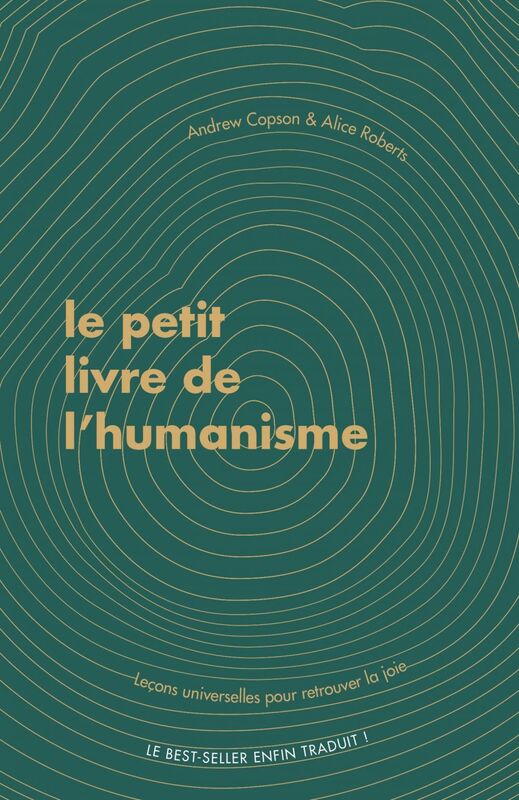 Le petit livre de l'humanisme Leçons universelles sur la recherche de sens et de joie