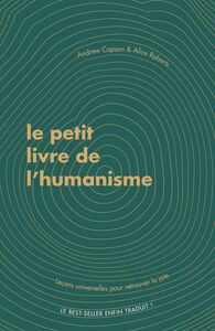 Le petit livre de l'humanisme Leçons universelles sur la recherche de sens et de joie