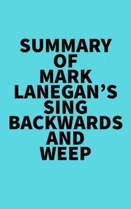 Summary of Mark Lanegan's Sing Backwards and Weep