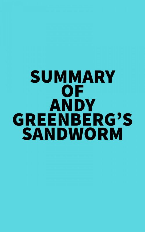 Summary of Andy Greenberg's Sandworm