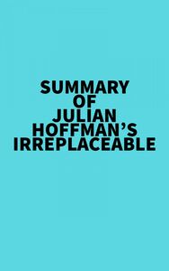 Summary of Julian Hoffman's Irreplaceable