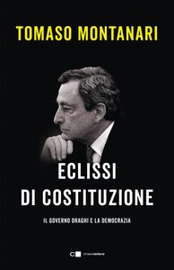 Eclissi di Costituzione Il governo Draghi e la democrazia