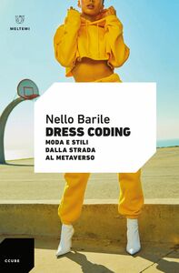 Dress Coding Moda e stili dalla strada al Metaverso