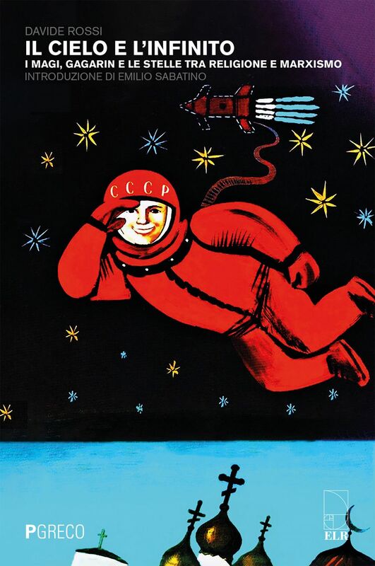 Il cielo e l'infinito I magi, Gagarin e le stelle tra religione e marxismo