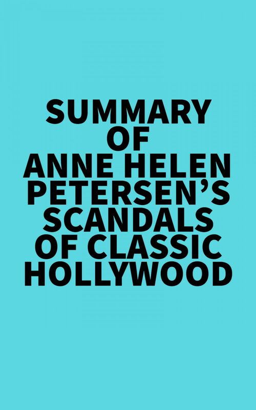 Summary of Anne Helen Petersen's Scandals of Classic Hollywood
