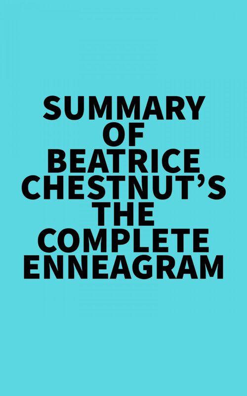 Summary of Beatrice Chestnut s The Complete Enneagram Cantook