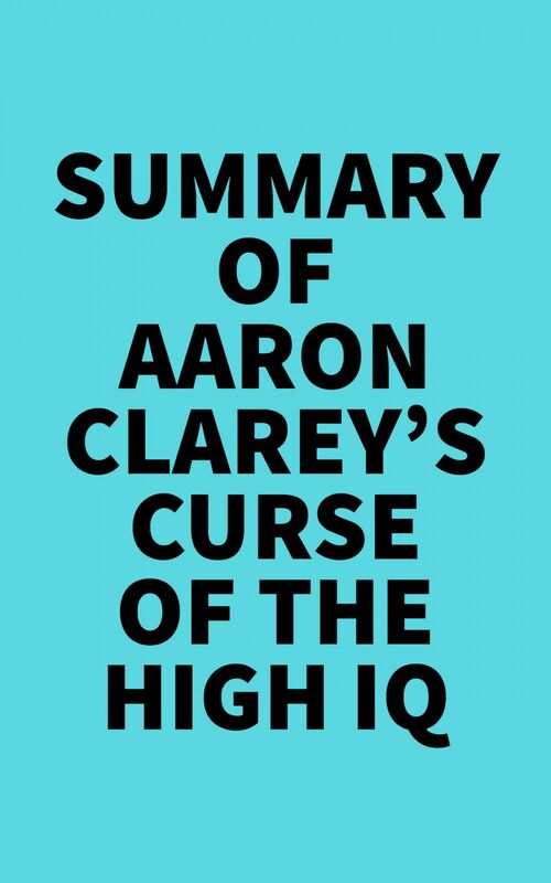 Summary of Aaron Clarey's Curse of the High IQ