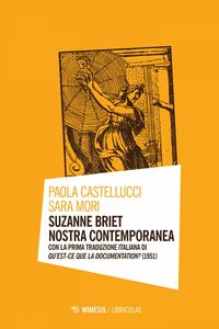 Suzanne Briet nostra contemporanea Con la prima traduzione italiana di Qu’est-ce que la documentation? (1951)