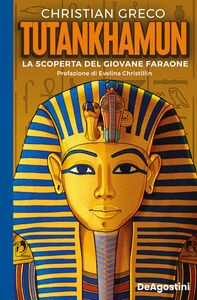 Tutankhamun La scoperta del giovane faraone