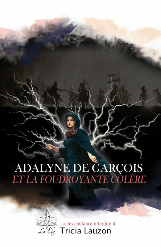 Adalyne de Garçois et la foudroyante colère La descendance interdite 4