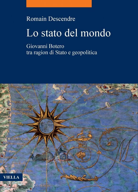 Lo stato del mondo Giovanni Botero tra ragion di Stato e geopolitica