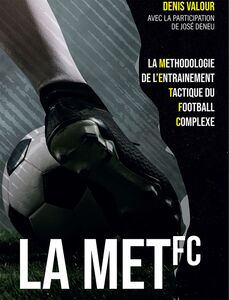 La méthodologie de l'entrainement tactique du football complexe La MET FC